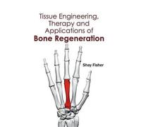 Tissue Engineering, Therapy and Applications of Bone Regenera (Copertina rigida)