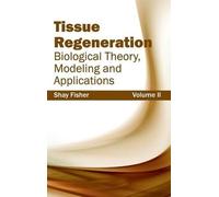 Tissue Regeneration: Biological Theory, Modeling and Applicat (Copertina rigida)
