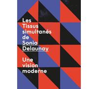 TISSUS SIMULTANÉS DE SONIA DELAUNAY : UNE VISION MODERNE