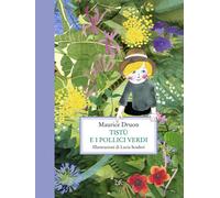 Tistù e i pollici verdi. Ediz. illustrata - Druon Maurice