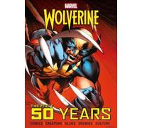 Marvel's Wolverine: The First 50 Years