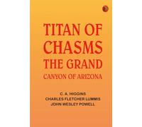 Titan of Chasms: The Grand Canyon of Arizona