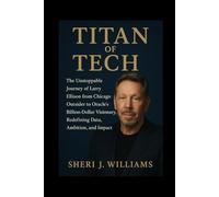 Titan of Tech: The Unstoppable Journey of Larry Ellison from Chicago Outsider to Oracle’s Billion-Dollar Visionary, Redefining Data, Ambition, and Impact