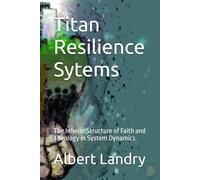 Titan Resilience Sytems: The Infinite Structure of Faith and Theology in System Dynamics