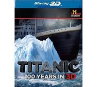 Titanic: 100 Years [Blu-ray 3D] by A&E HOME VIDEO by The History Channel