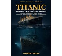 Titanic - A Grande Enciclopédia Ilustrada