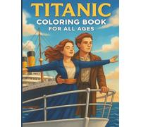 Titanic Coloring Book: 33 quality movie inspired illustrations for all ages to color