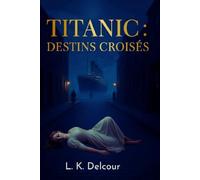Titanic : destins croisés.