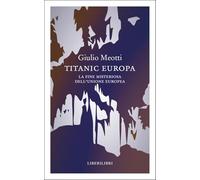Titanic Europa. La fine misteriosa dell'Unione Europea