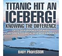 Titanic Hit An Iceberg Icebergs vs. Glaciers - Knowing the Differen (Tascabile)