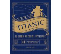 Titanic. Il libro di cucina ufficiale - 2023 - Magazzini Salani