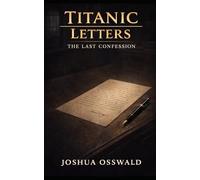 TITANIC LETTERS: THE LAST CONFESSION