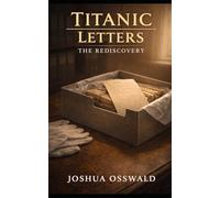 TITANIC LETTERS: THE REDISCOVERY: 8