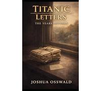TITANIC LETTERS: THE YEARS BETWEEN: 7