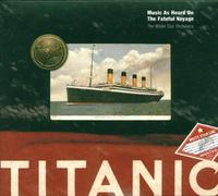 Titanic: Music As Heard On The Fateful Voyage by N/A (2005-12-21)