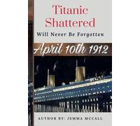 Titanic Shattered: Will Never Be Forgotten