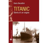 Titanic. Storia di un sogno