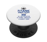 Titanic Swim Team Tutta la nostra opposizione sta attraversando un PopSockets PopGrip Adesivo
