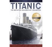 Titanic: the Definitive Documen