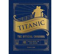 Veronica Hinke Titanic: The Official Cookbook (Copertina rigida)