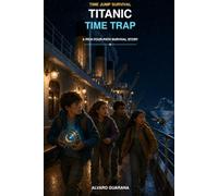 Titanic Time Trap: A Pick-Your-Path Survival Story