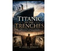 TITANIC TO THE TRENCHES