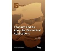 Titanium and Its Alloys for Biomedical Applications (Copertina rigida)