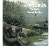 Titanoboa: The Late Great Snake