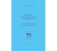 Tite-Live et la mise en scène de l'Histoire: La construction narrative du conflit patricio-plébéien