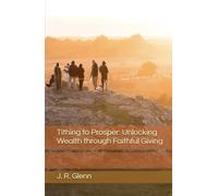 Tithing to Prosper: Unlocking Wealth through Faithful Giving