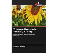 Tithonia diversifolia (Hemsl.) A. Gray: Etnofarmacologia, ricerche biologiche e fitochimiche