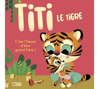TITI le Tigre - C'est l'heure d'être grand frère