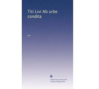Titi Livi Ab urbe condita (German Edition)