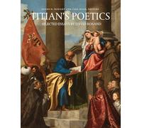 Titian's Poetics: Selected Essays by David Rosand