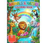 Title: ANIMALS & NATURE COLORING BOOK: Subtitle: A Fun Drawing, Tracing & Coloring Book for Kids Ages 2-5 | 45 Creative Activity Pages
