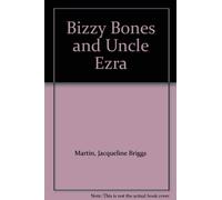 Title: Bizzy Bones and Uncle Ezra