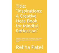 Title: "Creative Mind: A Versatile Notebook for Your Ideas and Inspiration": Subtitle: "Unlock Your Creativity, Find Peace, and Spark Joy with this Inspirational Note Book"