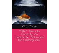**Title:** "Dive into Creativity: An Underwater Adventure Fish Coloring Book"