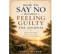 Title fieldHow to Say No Without Feeling Guilty -- The Companion Journal: The Self-Trust Series