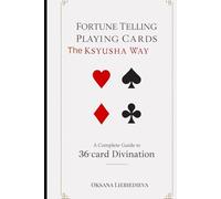 Title: Fortune Telling with Playing Cards - The Ksyusha Way: A Complete Guide to 36-Card Divination