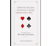 Title: Fortune Telling with Playing Cards - The Ksyusha Way: A Complete Guide to 36-Card Divination