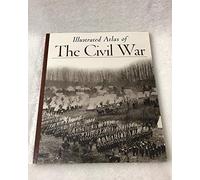 Title: Illustrated Atlas of The Civil War Echoes of Glory