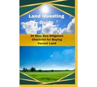 Title: Land Investing Guide: 20 Step Due Diligence Checklist for Buying Vacant Land: Real Estate