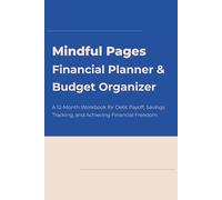 Title: Mindful Pages Financial Planner & Budget Organizer: A 12-Month Workbook for Debt Payoff, Savings Tracking, and Achieving Financial Freedom.