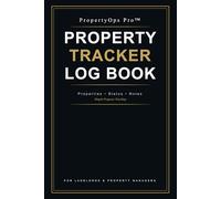 Title: Property Tracker Log Book: Subtitle: Simple Property Tracking for Landlords and Property Managers