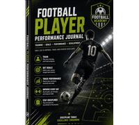 Title: Soccer Training Log Book: Subtitle: The Ultimate Football Fitness Journal & Performance Tracker for Players to Track Stats, Gym Workouts, and Match Goals.
