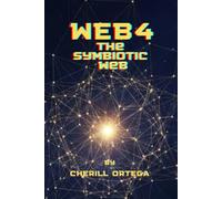 Title:Web 4: The Symbiotic Web: How Humans and Machines Will Co-Create a Living Internet