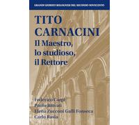 Tito Carnacini. Il maestro, lo studioso, il rettore