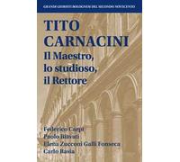 Tito Carnacini. Il maestro, lo studioso, il rettore