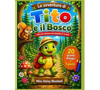 TITO E IL BOSCO: Libro da colorare con 20 disegni e 5 giochi divertenti per bambini dai 2 ai 4 anni